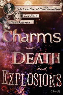 Charms and Death and Explosions (oh my!)