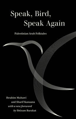 Speak, Bird, Speak Again: Palestinian Arab Folktales