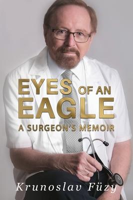 Eyes of an Eagle: A Surgeon’’s Memoir