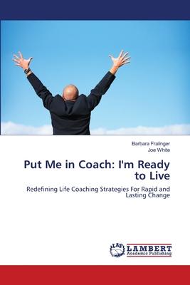 Put Me in Coach: I’’m Ready to Live