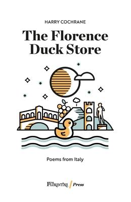 The Florence Duck Store: 23 poems inspired by Italy