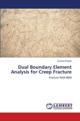 Dual Boundary Element Analysis for Creep Fracture