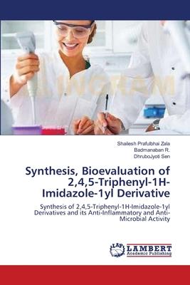 Synthesis, Bioevaluation of 2,4,5-Triphenyl-1H-Imidazole-1yl Derivative