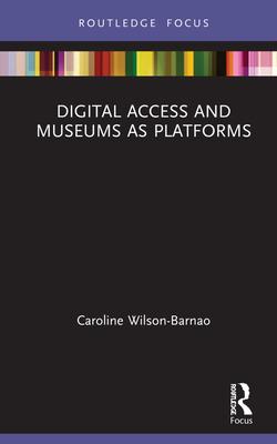 Digital Access and Museums as Platforms