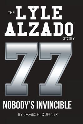 The Lyle Alzado Story Nobody’’s Invincible