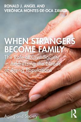 When Strangers Become Family: The Role of Civil Society in Addressing the Needs of Aging Populations