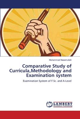 Comparative Study of Curricula, Methodology and Examination system