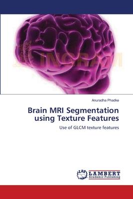 Brain MRI Segmentation using Texture Features