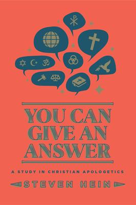 You Can Give An Answer: A Study in Christian Apologetics