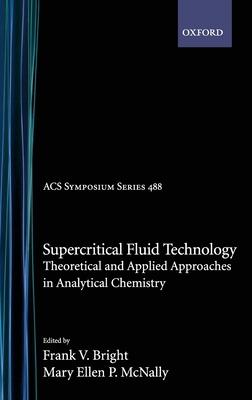 Supercritical Fluid Technology: Theoretical and Applied Approaches in Analytical Chemistry