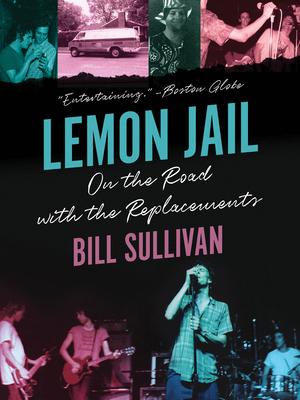 Lemon Jail: On the Road with the Replacements