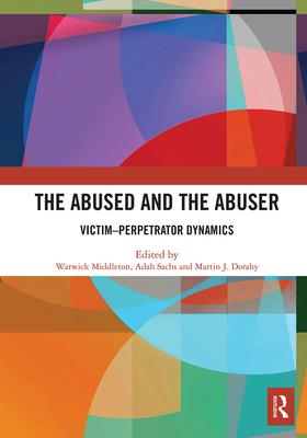 The Abused and the Abuser: Victim-Perpetrator Dynamics