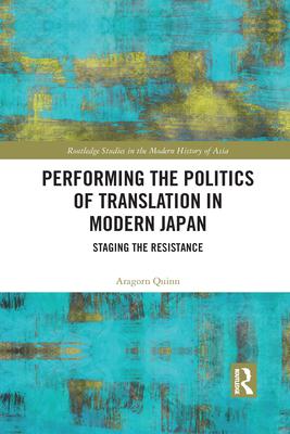 Performing the Politics of Translation in Modern Japan: Staging the Resistance