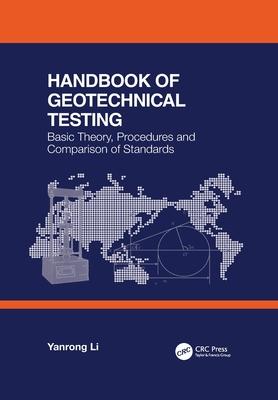 Handbook of Geotechnical Testing: Basic Theory, Procedures and Comparison of Standards