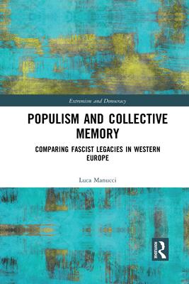 Populism and Collective Memory: Comparing Fascist Legacies in Western Europe