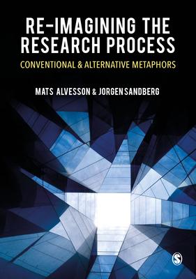 Re-Imagining the Research Process: Conventional and Alternative Metaphors