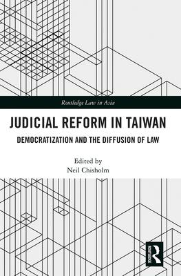 Judicial Reform in Taiwan: Democratization and the Diffusion of Law