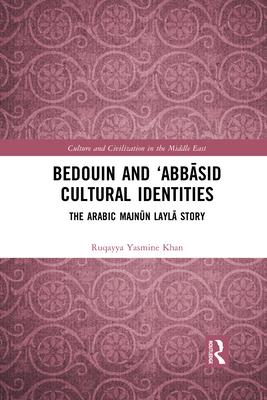 Bedouin and ’’Abbāsid Cultural Identities: The Arabic Majnūn Laylā Story