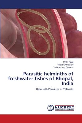 Parasitic helminths of freshwater fishes of Bhopal, India