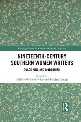 Nineteenth-Century Southern Women Writers: Grace King and Modernism