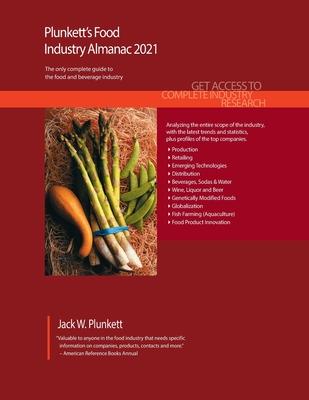 Plunkett’’s Food Industry Almanac 2021: Food Industry Market Research, Statistics, Trends and Leading Companies