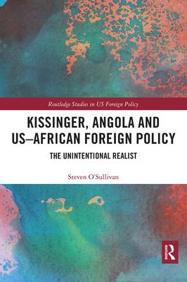 Kissinger, Angola and Us-African Foreign Policy: The Unintentional Realist