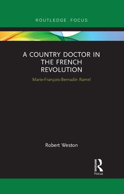 A Country Doctor in the French Revolution: Marie-François-Bernadin Ramel