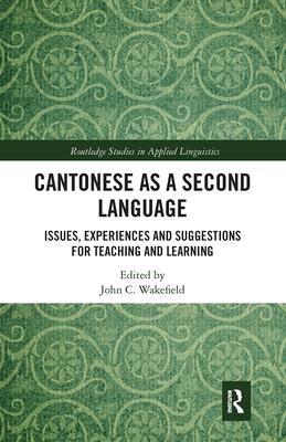 Cantonese as a Second Language: Issues, Experiences and Suggestions for Teaching and Learning