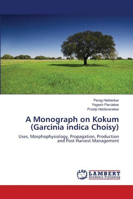 A Monograph on Kokum (Garcinia indica Choisy)