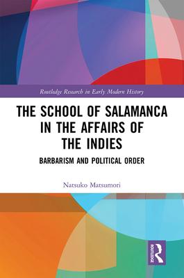 The School of Salamanca in the Affairs of the Indies: Barbarism and Political Order