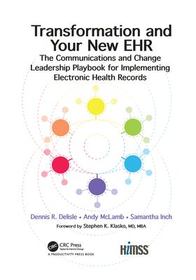 Transformation and Your New Ehr: The Communications and Change Leadership Playbook for Implementing Electronic Health Records