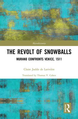 The Revolt of Snowballs: Murano Confronts Venice, 1511