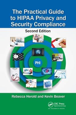 The Practical Guide to Hipaa Privacy and Security Compliance