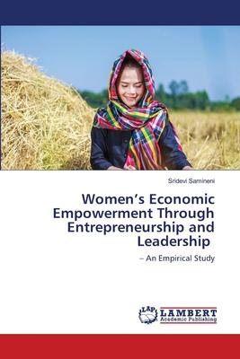 Women’’s Economic Empowerment Through Entrepreneurship and Leadership