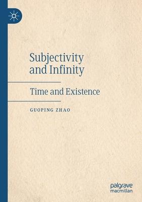 Subjectivity and Infinity: Time and Existence