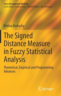 The Signed Distance Measure in Fuzzy Statistical Analysis: Theoretical, Empirical and Programming Advances