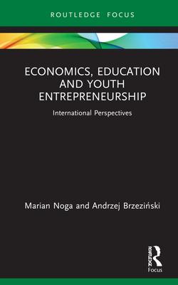 Economics, Education and Youth Entrepreneurship: International Perspectives