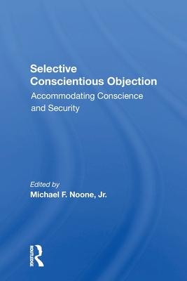 Selective Conscientious Objection: Accommodating Conscience and Security