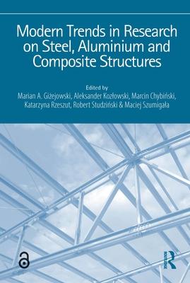 Modern Trends in Research on Steel, Aluminium and Composite Structures: Proceedings of the XIV International Conference on Metal Structures (Icms2021)