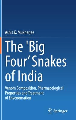 The ’’Big Four’’ Snakes of India: Venom Composition, Pharmacological Properties and Treatment of Envenomation