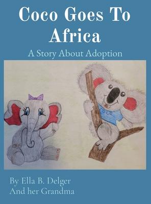 Coco Goes To Africa: A Story About Adoption