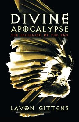 Divine Apocalypse: The Beginning of the End