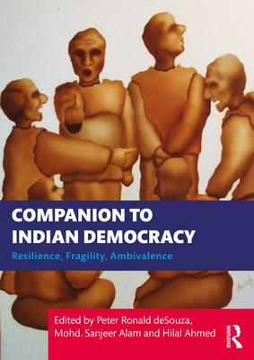 Companion to Indian Democracy: Resilience, Fragility, Ambivalence