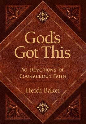 God’’s Got This: 40 Devotions of Courageous Faith