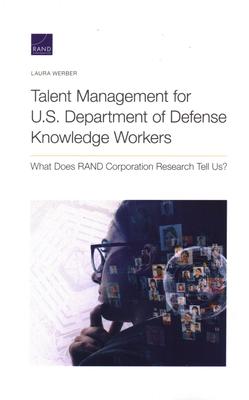 Talent Management for U.S. Department of Defense Knowledge Workers: What Does RAND Corporation Research Tell Us?