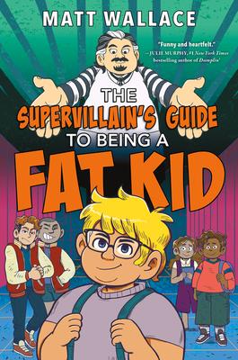 The Supervillain’’s Guide to Being a Fat Kid