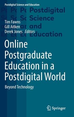 Online Postgraduate Education in a Postdigital World: Beyond Technology