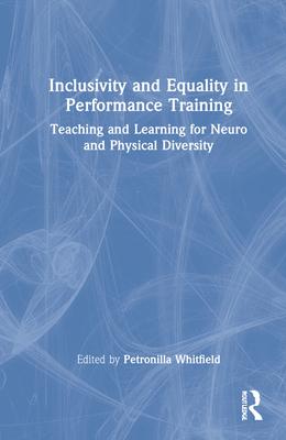 Inclusivity and Equality in Performance Training: Teaching and Learning for Neuro and Physical Diversity