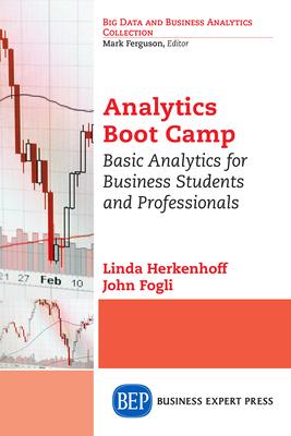 Analytics Boot Camp: Basic Analytics for Business Students and Professionals