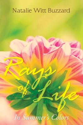 Rays of Life: In Summer’’s Colors